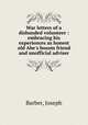War letters of a disbanded volunteer : embracing his experiences as honest old Abe`s bosom friend and unofficial adviser, Barber, Joseph 