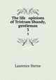 The life & opinions of Tristram Shandy, gentleman. 3, Sterne Laurence 