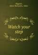 Watch your step, Higgins, Alvin McCaslin, 1866- 