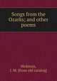 Songs from the Ozarks; and other poems, Hickman, J. M. [from old catalog] 