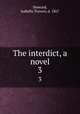 The interdict, a novel. 3, Steward, Isabella Travers, d. 1867 