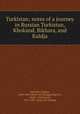 Turkistan; notes of a journey in Russian Turkistan, Khokand, Bikhara, and Kuldja, 