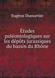 tudes palontologiques sur les dpts jurassiques du bassin du Rhne, 