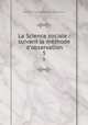 La Science sociale : suivant la mthode d`observation. 5, 