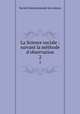 La Science sociale : suivant la mthode d`observation. 2, 