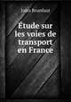 tude sur les voies de transport en France, Jules Brunfaut 