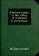Two love stories, by the author of `A skeleton in every house`., Russell, William 