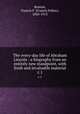 The every-day life of Abraham Lincoln : a biography from an entirely new standpoint, with fresh and invaluable material. c.1, Browne, Francis F. (Francis Fisher), 1843-1913 