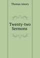 Twenty-two Sermons ., Thomas Amory 
