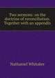 Two sermons: on the doctrine of reconciliation. Together with an appendix, Nathaniel Whitaker 
