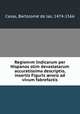 Regionvm Indicarum per Hispanos olim devastatarum accuratissima descriptio, insertis Figuris neis ad vivum fabrefactis, 