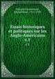 Essais historiques et politiques sur les Anglo-Amricains. v.1, 