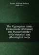 The Algonquian terms Patawomeke (Potomac) and Massawomeke : with historical and ethnological notes, Tooker, William Wallace, 1848-1917 
