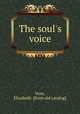 The soul`s voice, Voss, Elizabeth. [from old catalog] 