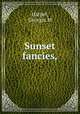 Sunset fancies,, Harpel, Georgia M 