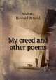My creed and other poems, Walter, Howard Arnold 