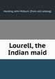 Lourell, the Indian maid, Harding, John Milburn. [from old catalog] 