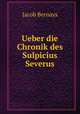 Ueber die Chronik des Sulpicius Severus, Jacob Bernays 