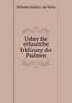 Ueber die erbauliche Erklrung der Psalmen, Wilhelm Martin L. de Wette 
