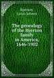 The genealogy of the Ryerson family in America, 1646-1902, Ryerson, Louis Johnes 