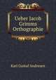 Ueber Jacob Grimms Orthographie, Karl Gustaf Andresen 