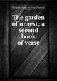 The garden of unrest; a second book of verse, Harrington, George W. (George Wheaton), b. 1874 
