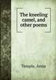 The kneeling camel, and other poems, Temple, Anna 