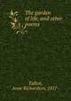 The garden of life, and other poems, Talbot, Anne Richardson, 1857- 