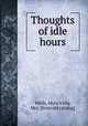 Thoughts of idle hours, Wilds, Myra Viola, Mrs. [from old catalog] 