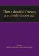 Those deadful Drews; a comedy in one act, Howie, Hellen Morrison. [from old catalog] 