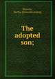 The adopted son;, Hurwitz, Bertha. [from old catalog] 