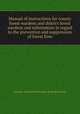 Manual of instructions for county forest wardens and district forest wardens and information in regard to the prevention and suppression of forest fires, Kentucky. State board of forestry. [from old catalog] 