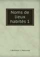 Noms de lieux habits 1, L. Berthoud ; L. Matruchot 