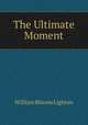 The Ultimate Moment, William Rheem Lighton 