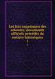 Les lois organiques des colonies; documents officiels prcds de notices historiques. 1, International Institute of Political and Social Sciences Concerning Countries of Differing Civilisations,International Institute of Differing Civilizations 