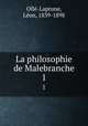 La philosophie de Malebranche. 1, 