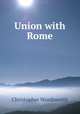 Union with Rome, Christopher Wordsworth 