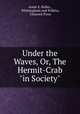 Under the Waves, Or, The Hermit-Crab "in Society", Annie E. Ridley , Whittingham and Wilkins, Chiswick Press 
