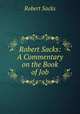 Robert Sacks. A Commentary on the Book of Job, Robert Sacks 