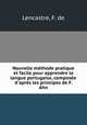 Nouvelle mthode pratique et facile pour apprendre la langue portugaise, compose d`aprs les principes de F. Ahn, Lencastre, F. de 