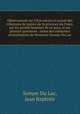 Observations sur l`tat ancien et actuel des tribunaux de justice de la province du Forez, sur les grands hommes de ce pays, et sur plusiers questions . tires des mmoires & consultations de Monsieur Sonyer Du Lac, Sonyer Du Lac, Jean Baptiste 