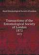Transactions of the Entomological Society of London. 1872, Royal Entomological Society of London 