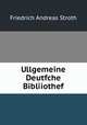 Ullgemeine Deutfche Bibliiothef, Friedrich Andreas Stroth 