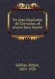 Un gran inspirador de Cervantes, el doctor Juan Huarte, Salillas, Rafael, 1855-1923 