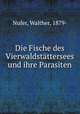Die Fische des Vierwaldstttersees und ihre Parasiten, Nufer, Walther, 1879- 