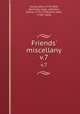 Friends` miscellany. v.7, Comly, John, 1773-1850, ed,Comly, Isaac, ed,Evans, Joshua, 1731-1796,Hunt, John, 1740?-1824 