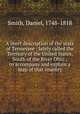 A short description of the state of Tennessee : lately called the Territory of the United States, South of the River Ohio ; to accompany and explain a map of that country, Smith, Daniel, 1748-1818 