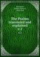 The Psalms translated and explained. v.2, Alexander, Joseph Addison, 1809-1860 