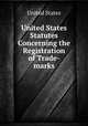 United States Statutes Concerning the Registration of Trade-marks, United States 