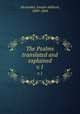 The Psalms translated and explained. v.1, Alexander, Joseph Addison, 1809-1860 